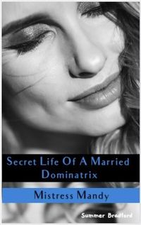 Produktbild: Secret Life of a Married Dominatrix - Mistress Mandy (Secret Life of a Dominatrix, #3)
