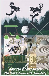 Produktbild: Zen Golf. Fully Challenged. Golf Zen & Dirty Bikers. Zen Extreme Golf With John Doty. FMX Zen Polo