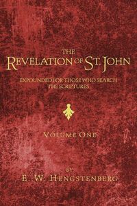 Produktbild: The Revelation of St. John: Expounded for Those Who Search the Scriptures