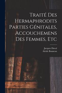 Produktbild: Trait&eacute; des hermaphrodits parties g&eacute;nitales, accouchemens des femmes, etc