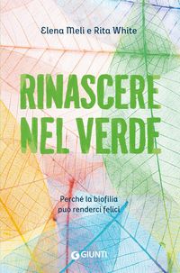 Produktbild: Rinascere nel verde. Perch&eacute; la biofilia pu&ograve; renderci felici