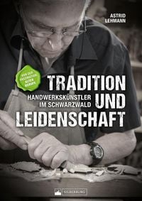 Produktbild: Tradition und Leidenschaft - Handwerksk&uuml;nstler im Schwarzwald