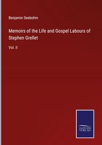 Produktbild: Memoirs of the Life and Gospel Labours of Stephen Grellet