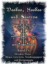 Produktbild: Voodoo, Hoodoo & Santer&iacute;a - Band 4 Hoodoo-Praxis - Mojos, Gris-Gris, Voodoopuppen und Kerzenmagie