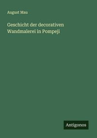 Produktbild: Geschicht der decorativen Wandmalerei in Pompeji