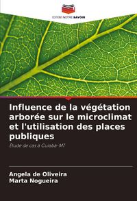 Produktbild: Influence de la v&eacute;g&eacute;tation arbor&eacute;e sur le microclimat et l'utilisation des places publiques