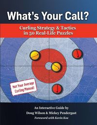 Produktbild: What's Your Call? Curling Strategy & Tactics in 50 Real-Life Puzzles