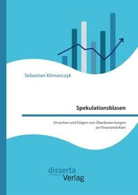 Produktbild: Spekulationsblasen. Ursachen und Folgen von &Uuml;berbewertungen an Finanzm&auml;rkten