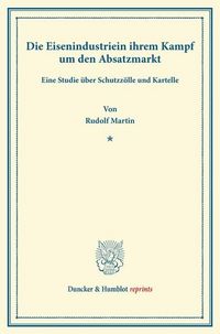 Produktbild: Die Eisenindustrie in ihrem Kampf um den Absatzmarkt.