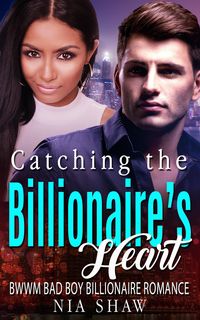 Produktbild: Catching the Billionaire's Heart - BWWM Bad Boy Billionaire Romance