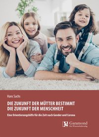 Produktbild: Die Zukunft der M&uuml;tter bestimmt die Zukunft der Menschheit