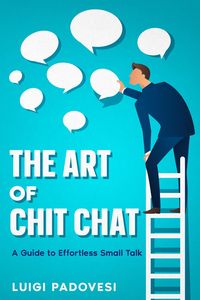 Produktbild: The Art of Chit Chat: A Guide to Effortless Small Talk