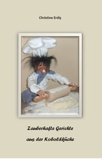 Bild vom Artikel Zauberhafte Gerichte aus der Koboldküche vom Autor Christine Erdiç