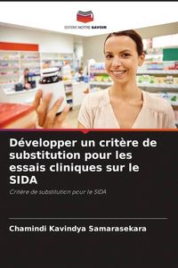 Produktbild: D&eacute;velopper un crit&egrave;re de substitution pour les essais cliniques sur le SIDA