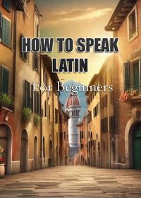 Produktbild: How To Speak Latin For Beginners