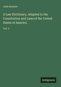Produktbild: A Law Dictionary, Adapted to the Constitution and Laws of the United States of America