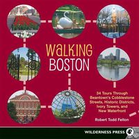 Produktbild: Walking Boston: 34 Tours Through Beantown's Cobblestone Streets, Historic Districts, Ivory Towers, and New Waterfront