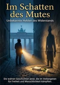 Produktbild: Im Schatten des Mutes: Unbekannte Helden des Widerstands