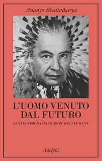 Produktbild: L' uomo venuto dal futuro. La vita visionaria di John Von Neumann