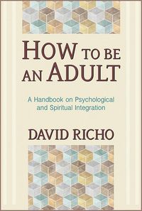 Bild vom Artikel How to Be an Adult: A Handbook on Psychological and Spiritual Integration vom Autor David Richo