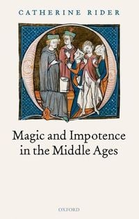 Bild vom Artikel Magic and Impotence in the Middle Ages vom Autor Catherine Rider