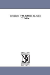 Produktbild: Yesterdays With Authors, by James T. Fields.