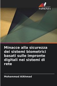 Produktbild: Minacce alla sicurezza dei sistemi biometrici basati sulle impronte digitali nei sistemi di rete