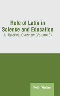 Produktbild: Role of Latin in Science and Education: A Historical Overview (Volume 3)