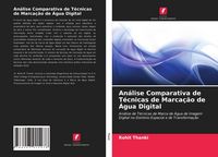 Produktbild: An&aacute;lise Comparativa de T&eacute;cnicas de Marca&ccedil;&atilde;o de &Aacute;gua Digital
