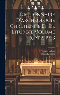 Produktbild: Dictionnaire d'arch&eacute;ologie chr&eacute;tienne et de liturgie Volume 5, pt.2, 1923