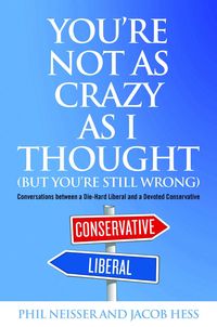 Produktbild: You're Not as Crazy as I Thought (But You're Still Wrong)