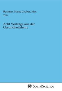 Produktbild: Acht Vortr&auml;ge aus der Gesundheitslehre