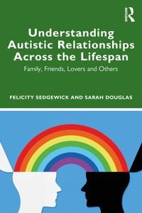 Produktbild: Understanding Autistic Relationships Across the Lifespan