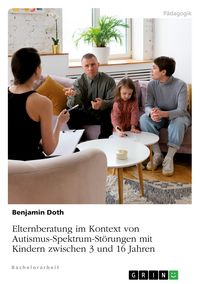 Produktbild: Elternberatung im Kontext von Autismus-Spektrum-St&ouml;rungen mit Kindern zwischen 3 und 16 Jahren