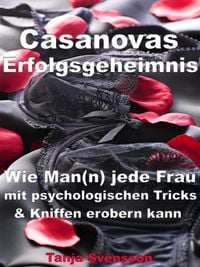 Produktbild: Casanovas Erfolgsgeheimnis - Wie Man(n) jede Frau mit psychologischen Tricks & Kniffen erobern kann