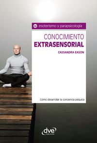 Produktbild: Conocimiento extrasensorial. C&oacute;mo desarrollar la conciencia ps&iacute;quica