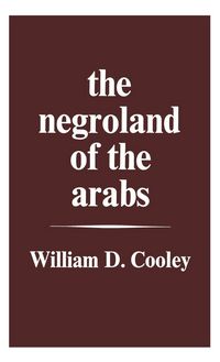 Produktbild: The Negroland of the Arabs Examined and Explained (1841)