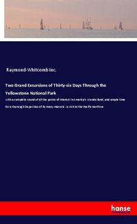 Produktbild: Two Grand Excursions of Thirty-six Days Through the Yellowstone National Park