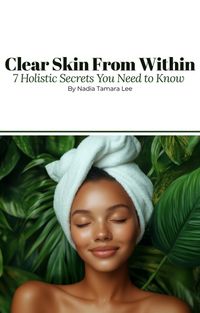 Produktbild: Clear Skin From Within | 7 Holistic Secrets You Need to Know