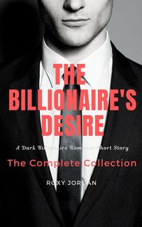 Produktbild: The Billionaire's Desire: The Complete Collection