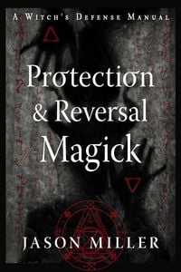Produktbild: Protection & Reversal Magick (Revised and Updated Edition)