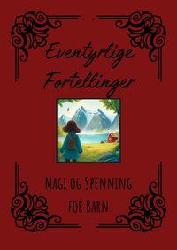 Produktbild: Eventyrlige Fortellinger: Magi og Spenning for Barn
