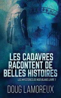 Produktbild: Les Cadavres Racontent de Belles Histoires