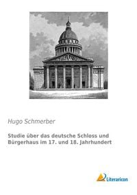 Produktbild: Studie &uuml;ber das deutsche Schloss und B&uuml;rgerhaus im 17. und 18. Jahrhundert