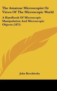 Produktbild: Brocklesby, J: Amateur Microscopist Or Views Of The Microsco