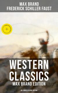 Produktbild: Western Classics: Max Brand Edition - 60+ Novels in One Edition
