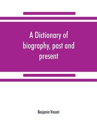 Produktbild: A dictionary of biography, past and present