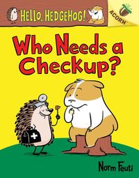 Produktbild: Who Needs a Checkup?: An Acorn Book (Hello, Hedgehog #3)