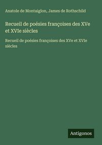 Produktbild: Recueil de po&eacute;sies fran&ccedil;oises des XVe et XVIe si&egrave;cles