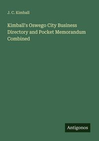 Produktbild: Kimball's Oswego City Business Directory and Pocket Memorandum Combined